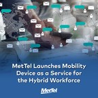 MetTel Launches Mobile Device as a Service for the Distributed...