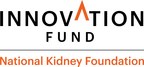 New National Kidney Foundation Innovation Fund Seeks to Accelerate Kidney Disease Therapies