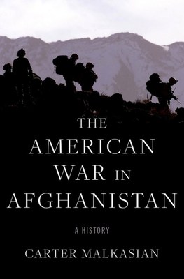 The American War in Afghanistan: A History by Carter Malkasian, published by Oxford University Press