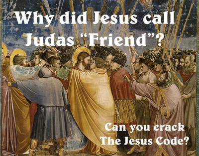Why did Jesus call Judas "Friend"?