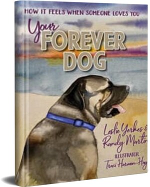"Your Forever Dog" A Beautifully Illustrated Book Celebrating Pet Adoption Day (April 30) and National Rescue Dog Day (May 20)