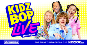 KIDZ BOP AND LIVE NATION ANNOUNCE ALL-NEW 2022 SUMMER TOUR