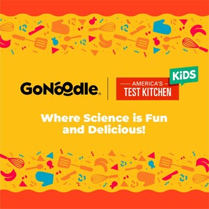 GONOODLE AND AMERICA'S TEST KITCHEN KIDS LAUNCH NEW STEAM EDUCATIONAL VIDEOS AND CHANNEL