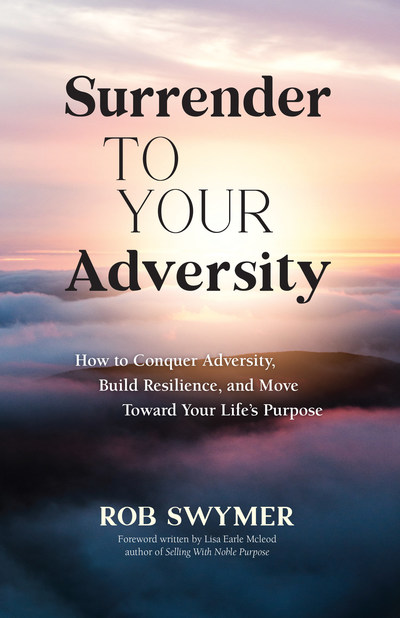 New Book: Surrender to Your Adversity by Rob Swymer