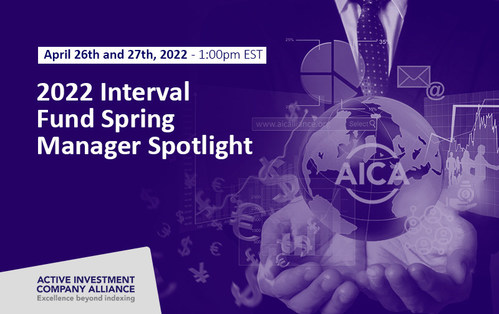 2022 Interval Fund Spring Manager Spotlight, April 26th and 27th at 1:00 pm EST