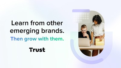 Trust is the growth network for emerging brands.
