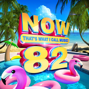 NOW THAT'S WHAT I CALL MUSIC! PRESENTS 'NOW THAT'S WHAT I CALL MUSIC! Vol. 82' AND 'NOW THAT'S WHAT I CALL A DECADE! 2000s' BOTH ALBUMS OUT MAY 6