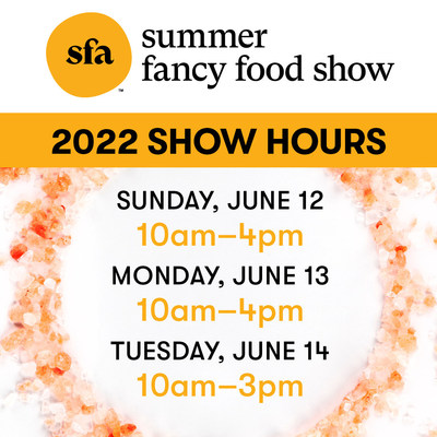 Specialty Food Association 2022 Summer Fancy Food Show Hours