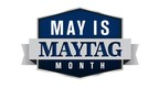 Save Big on Maytag® Appliances During Annual May is Maytag Month Promotion