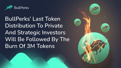BullPerks’ Last Token Distribution to Private and Strategic Investors Will Be Followed By The Burn Of 3M Tokens