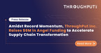 Amidst record momentum, ThroughPut Inc. raises $6M in Angel Funding to accelerate Supply Chain Transformation