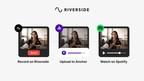 Riverside Partners with Anchor by Spotify to Power Video Podcast...