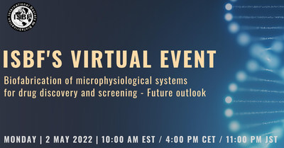 ISBF’s virtual event on Biofabrication of Microphysiological Systems for Drug Discovery and Screening