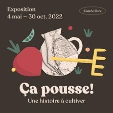 Ça pousse! Une histoire à cultiver - Une nouvelle exposition temporaire au Musée de Lachine