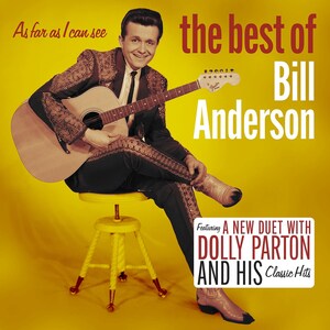 BILL ANDERSON TO RELEASE NEW ALBUM, 'AS FAR AS I CAN SEE: THE BEST OF', ON JUNE 10