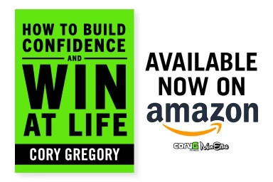 How to Build Confidence and Win at Life by Cory Gregory is now available on Amazon