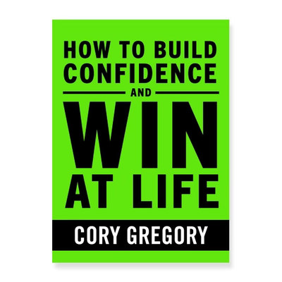How to Build Confidence and Win at Life Cover