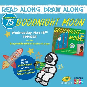 Crayola, NASA and HarperCollins Children's Books Celebrate the 75th Anniversary of Goodnight Moon with a Colorful Read Along, Draw Along™ Event from the International Space Station