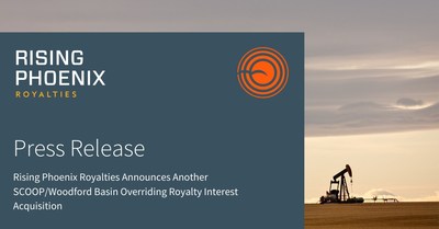 Rising Phoenix Royalties Announces Another SCOOP/Woodford Basin Overriding Royalty Interest Acquisition