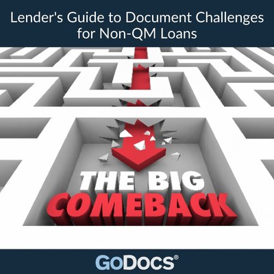 GoDocs Lender's Guide to Document Challenges for Non-QM Loans: Benefits, how to maneuver, and what the future may bring.