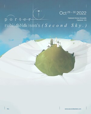 PORTER ROBINSON'S ANNUAL SECOND SKY MUSIC FESTIVAL RETURNS TO OAKLAND, CA OCTOBER 29-30, 2022 PORTER ROBINSON'S ANNUAL SECOND SKY MUSIC FESTIVAL RETURNS TO OAKLAND, CA OCTOBER 29-30, 2022