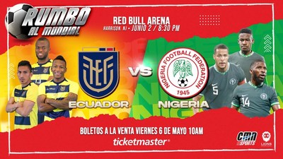 Las entradas para el amistoso internacional entre Ecuador y Nigeria del 2 de junio en el Red Bull Arena salen a la venta el 6 de mayo a las 10 a. m. en Ticketmaster. (PRNewsfoto/CMN Sports)