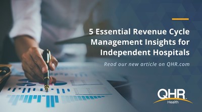 QHR Health, a leading shared service solutions provider strengthening independent community healthcare, shared five essential revenue cycle management insights.