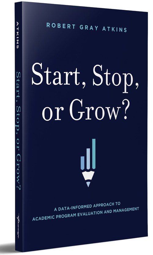 Start, Stop, or Grow? A Data-Informed Approach to Academic Program Evaluation and Management This is a book for anyone who seeks a proven system for making better academic program decisions at their college, university or institution of higher education or adult learning.