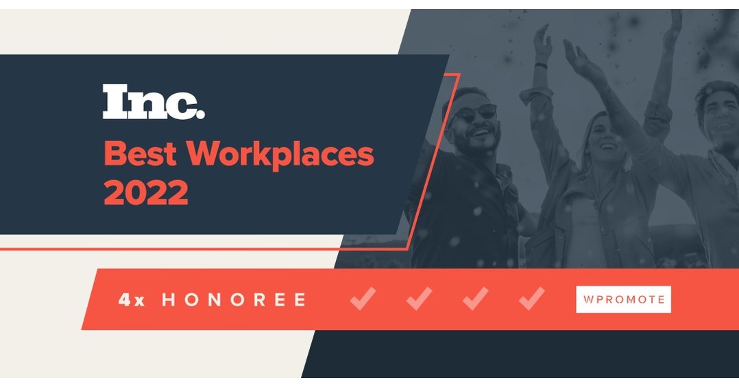 Wpromote Continues 2022 Workplace Awards Run, Adds Win from Inc