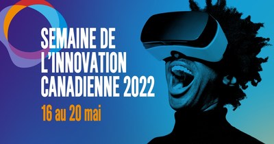 La Semaine de l'innovation canadienne, du 16 au 20 mai 2022 (Groupe CNW/Fondation Rideau Hall)