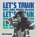 Lemonada Media Premieres New Season of Hit Podcast, "Let's Tawk," Hosted By Jaime Primak Sullivan