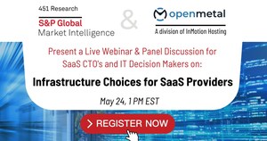 OpenMetal Engages Premium Market Intelligence Firm 451 Research to Offer a Webinar Discussing New Insights into Infrastructure Choices for SaaS Providers