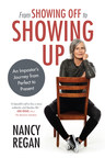 Canadian TV personality Nancy Regan went From Showing Off to Showing Up, and in the process overcame imposter syndrome, stage fright, and perfectionism