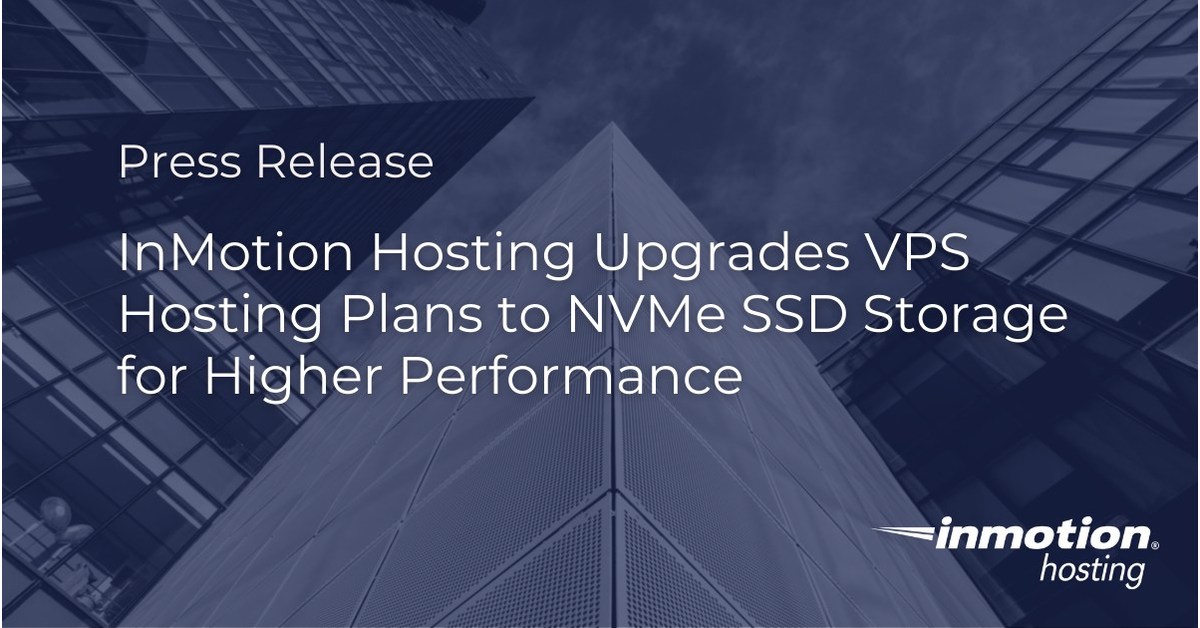 InMotion Hosting Upgrades VPS Hosting Plans to NVMe SSD Storage for Higher Performance