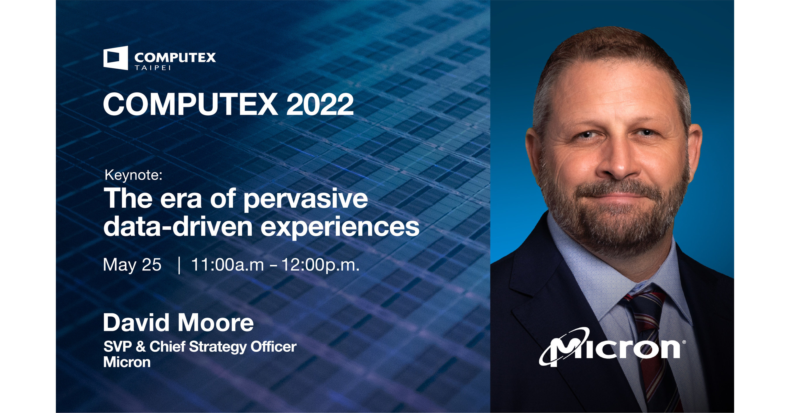 Micron SVP and CSO David Moore to Deliver 2022 COMPUTEX Keynote on Pervasive, Data-Driven Experiences