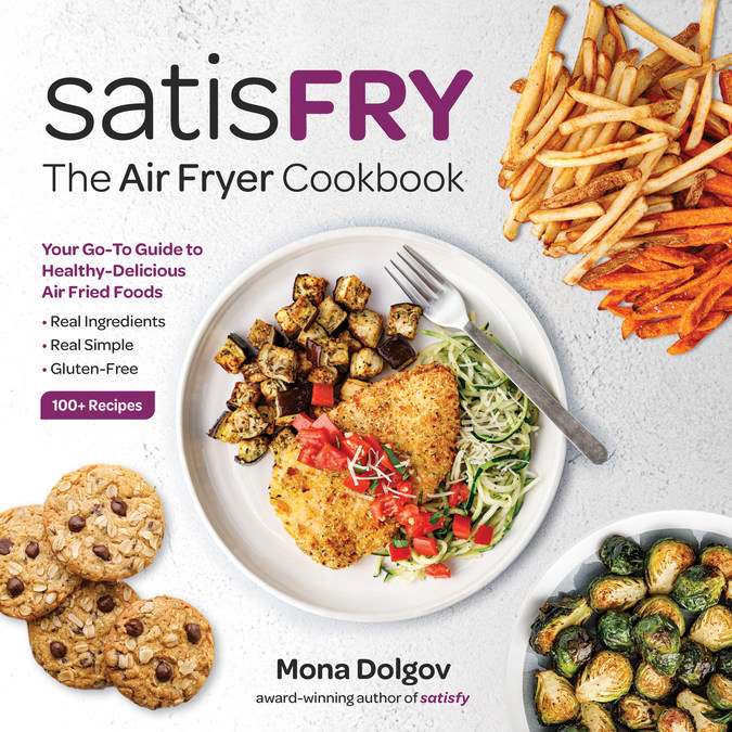 Nutritionist and Author Mona Dolgov Writes satisFRY, the Cookbook for Complete, Healthy-Delicious Meals Straight from the Air Fryer - Vimarsana News