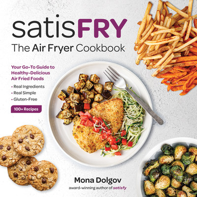 satisFRY, the new cookbook from author and nutritionist Mona Dolgov shows home cooks how they can make complete, gluten-free, and satisfying meals using only the air fryer.