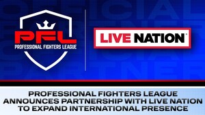 PROFESSIONAL FIGHTERS LEAGUE ANNOUNCES PARTNERSHIP WITH LIVE NATION TO EXPAND INTERNATIONAL PRESENCE
