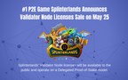#1 P2E Game Splinterlands Announces Validator Node Licenses Sale on May 25