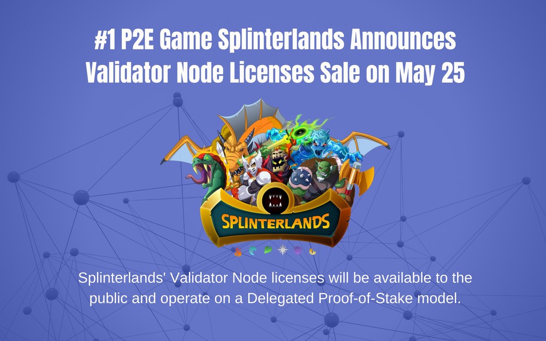 #1 P2E Game Splinterlands Announces Validator Node Licenses Sale on May 25 - Vimarsana News