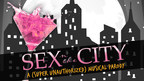 Sex n' The City: A (Super Unauthorized) Musical Parody Opens in Las Vegas