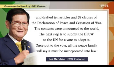 Chairman Man Hee Lee's commemoration speech addressed HWPL's determination for the Declaration of Peace Cessation of War (DPCW-also know as the Peace Law) to be adopted by the United Nations.