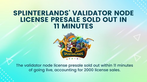 Splinterlands' Validator Node License Presale Sold Out In 11 Minutes