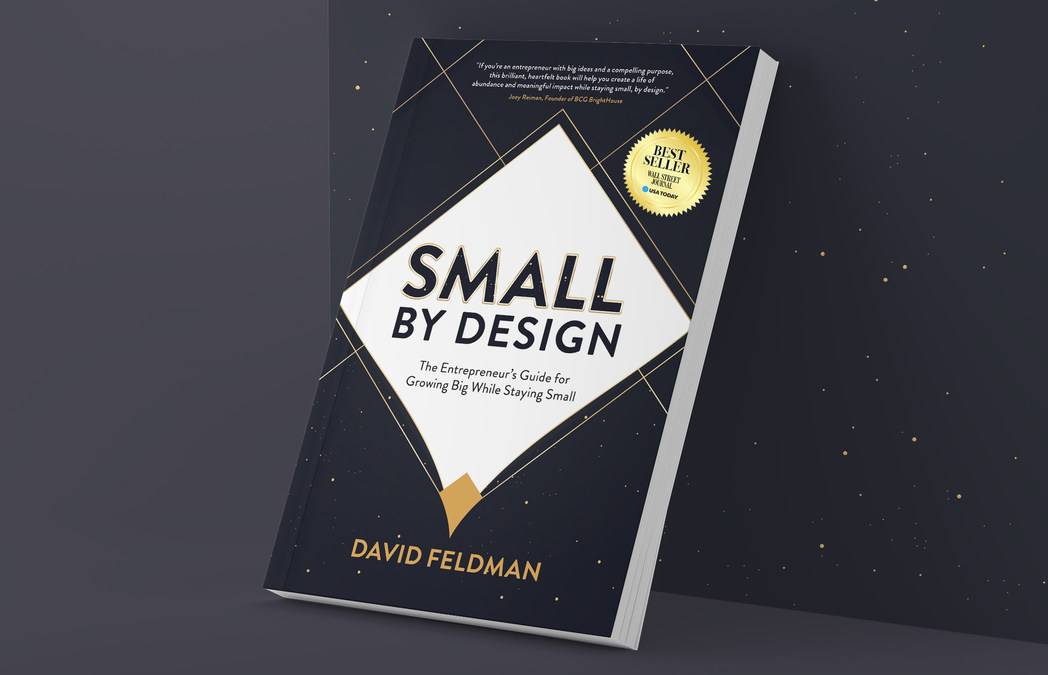David Feldman's First Book, "Small By Design: The Entrepreneur's Guide for Growing Big While Staying Small," Named Wall Street Journal & USA Today Bestseller - Vimarsana News