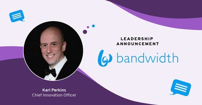 Karl Perkins, Chief Innovation Officer at Bandwidth, has a mission to drive transformational research that delivers a higher level of customer value and growth.