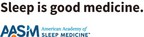 American Academy of Sleep Medicine launches "Sleep Is Good...