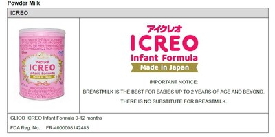 GLICO ICREO Infant Formula 0-12 months</p>

<p>FDA Reg. No.: FR-4000008142483</p>

<p>IMPORTANT NOTICE:</p>

<p>BREASTMILK IS THE BEST FOR BABIES UP TO 2 YEARS OF AGE AND BEYOND.</p>

<p>THERE IS NO SUBSTITUTE FOR BREASTMILK.