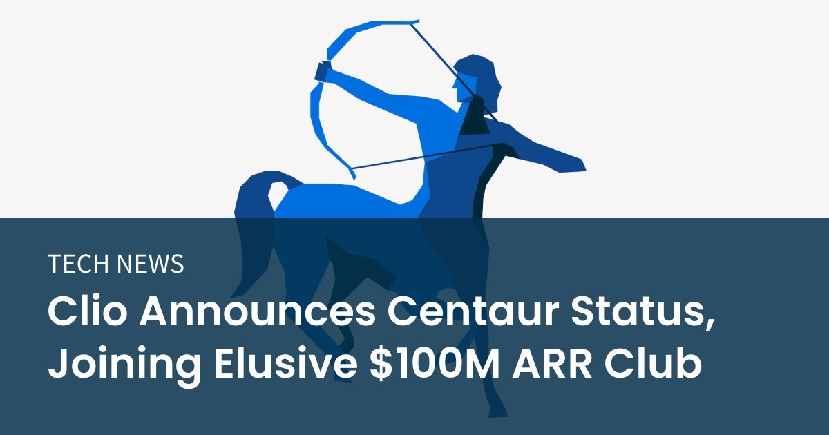 Clio Announces Centaur Status, Joining Elusive $100M ARR Club