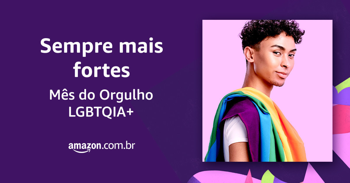 M&ecirc;s do Orgulho LGBTQIA+: Amazon.com.br celebra a diversidade com curadoria LGBTQIA+ e apoio &agrave; ONG Casa Rosa