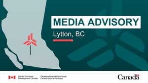 Media Advisory - Government of Canada to announce funding that supports rebuilding lives and livelihoods in Lytton, British Columbia
